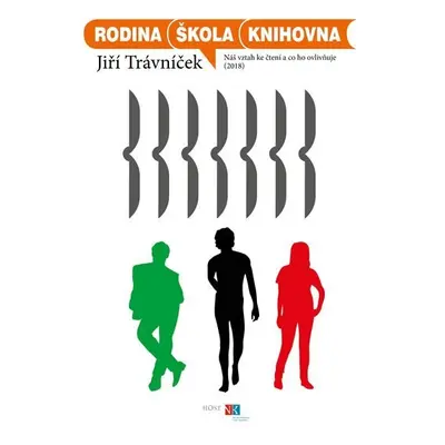 Rodina, škola, knihovna - Náš vztah ke čtení a co ho ovlivňuje (2018) - Jiří Trávníček