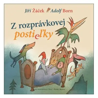 Z rozprávkovej postieľky - Jiří Žáček; Adolf Born