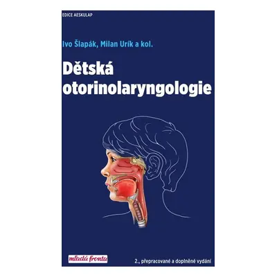 Dětská otorinolaryngologie - prof. MUDr. Ivo Šlapák CSc.