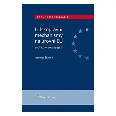 Lidskoprávní mechanismy na úrovni EU a otázky související - Naděžda Šišková