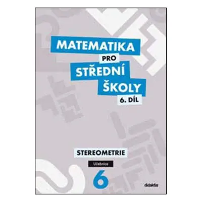 Matematika pro střední školy 6.díl - Učebnice/Stereometrie - Jan Vondra