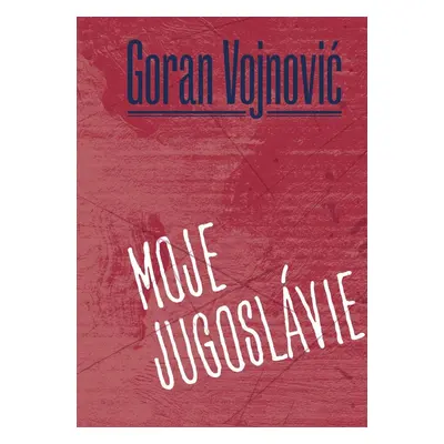 Moje Jugoslávie - Goran Vojnovic