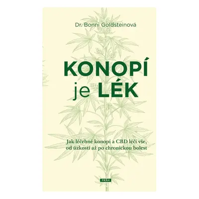 Konopí je lék - Jak léčebné konopí a CBD léčí vše, od úzkosti až po chronickou bolest - Bonni Go