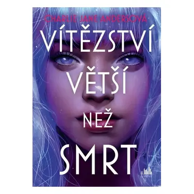 Vítězství větší než smrt - Charlie Jane Anders