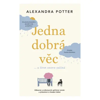 Jedna dobrá věc… a život znovu začíná - Alexandra Potter