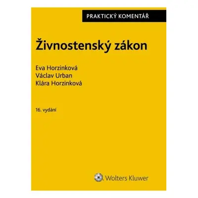 Živnostenský zákon - Praktický komentář - Eva Horzinková; Václav Urban; Klára Horzinková