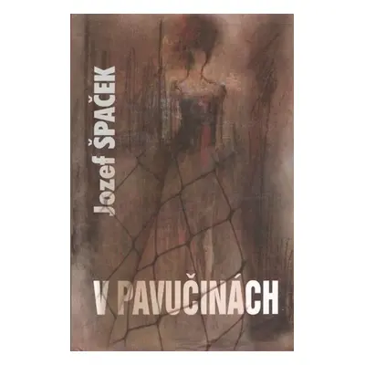 V pavučinách - Jozef Špaček