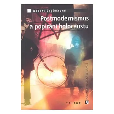 Postmodernismus a popírání holokaustu - Kolektiv autorů