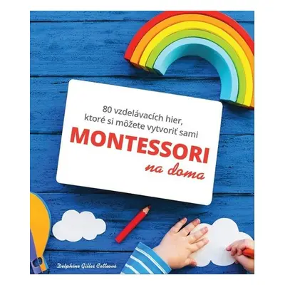 Montessori na doma - Gilles Delphine Cotteová