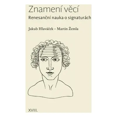 Znamení věcí - Renesanční nauka o signaturách - Jakub Hlaváček