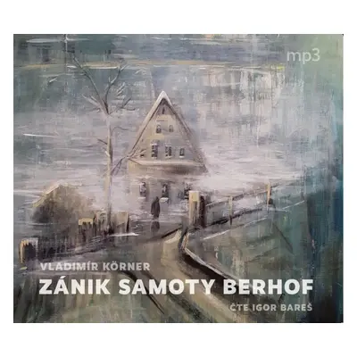 Zánik samoty Berhof - CDmp3 (Čte Igor Bareš) - Vladimír Körner