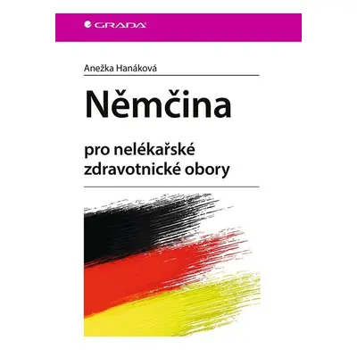 Němčina pro nelékařské zdravotnické obory - Anežka Hanáková