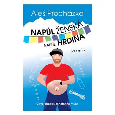 Napůl ženská, napůl hrdina - Devět měsíců těhotného muže - Aleš Procházka