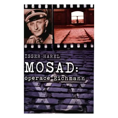 Mosad - operace Eichmann - Isser Harel