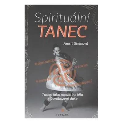 Spirituální tanec - tanec jako modlitba těla k osvobození duše - Amrit Stein