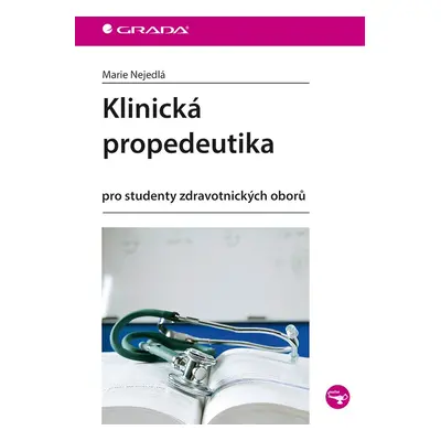 Klinická propedeutika - Pro studenty zdravotnických oborů - Marie Nejedlá