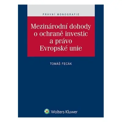 Mezinárodní dohody o ochraně investic a právo Evropské unie - Tomáš Fecák