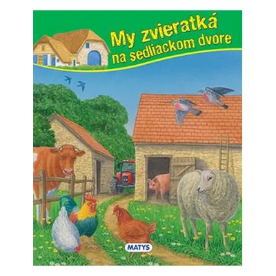 My zvieratká na sedliackom dvore