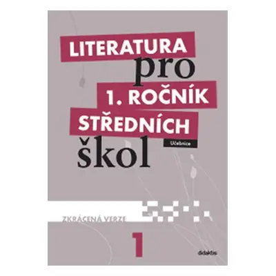 Literatura pro 1.ročník SŠ - Učebnice (zkrácená verze) - Renata Bláhová