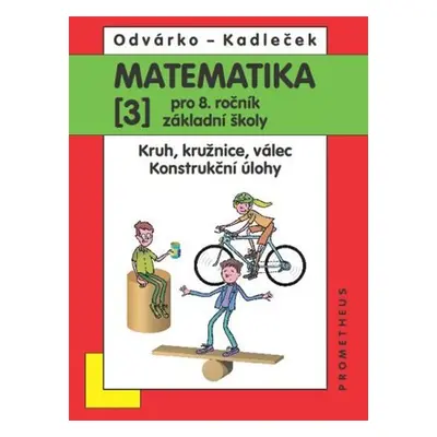 Matematika pro 8. roč. ZŠ - 3.díl (Kruh, kružnice, válec; konstrukční úlohy) 2.přepracované vydá