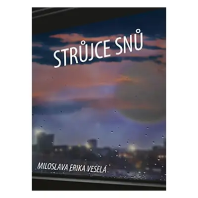 Strůjce snů - Miloslava Erika Veselá