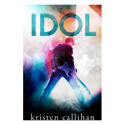 Idol - Kristen Callihan