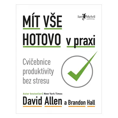 Mít vše hotovo v praxi - Cvičebnice produktivity bez stresu - David Allen Hulse