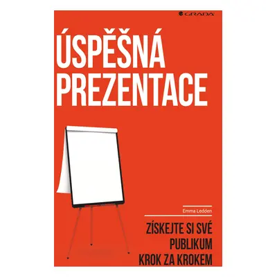 Úspěšná prezentace - Získejte si své publikum krok za krokem - Emma Ledden