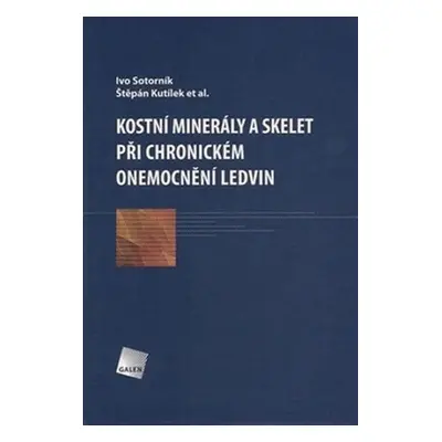 Kostní minerály a skelet při chronickém onemocnění ledvin - Ivo Sotorník