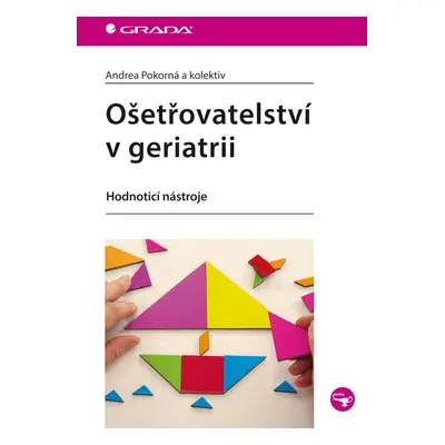 Ošetřovatelství v geriatrii - Hodnotící nástroje - Andrea Pokorná