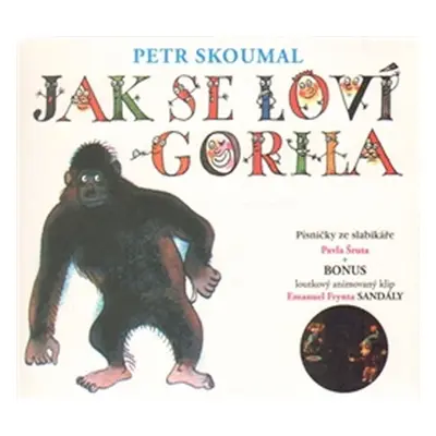 Jak se loví gorila - Písničky ze slabikáře Pavla Šruta - CD - Petr Skoumal