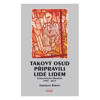 Takový osud připravili lidé lidem - Jaroslav Štrait