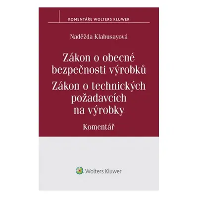 Zákon o obecné bezpečnosti výrobků: Zákon o technických požadavcích na výrobky:Komentář - Naděžd