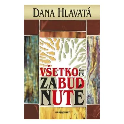 Všetko je zabudnuté - Dana Hlavatá