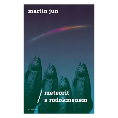 Meteorit s rodokmenem - Martin Jun