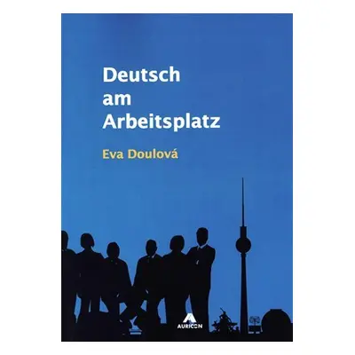 Deutsch am Arbeitsplatz, 1. vydání - Eva Doulová