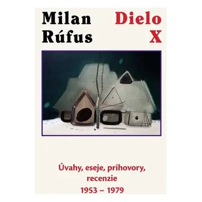 Dielo X - Milan Rúfus