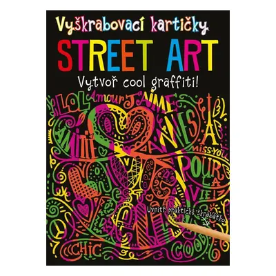 Vyškrabovací kartičky STREET ART - Vytvoř cool graffiti! - kolektiv autorů