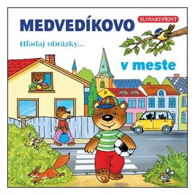 Medvedíkovo Hľadaj obrázky... v meste