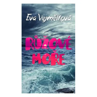 Růžové moře - Eva Vejmělková