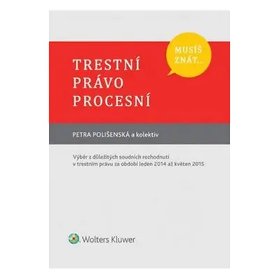 Musíš znát...Trestní právo procesní - Petra Polišenská