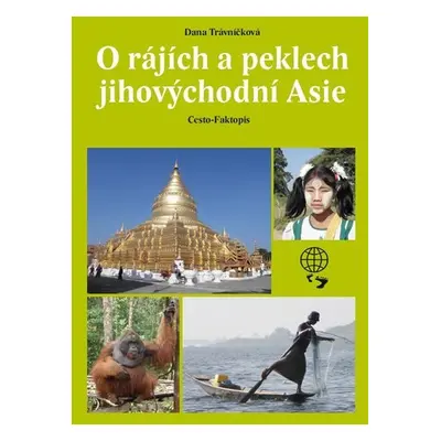 O rájích a peklech Jihovýchodní Asie - Dana Trávníčková