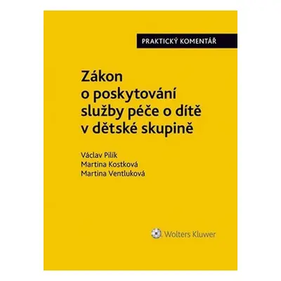 Zákon o poskytování služby péče o dítě v dětské skupině: Praktický komentář - Václav Pilík