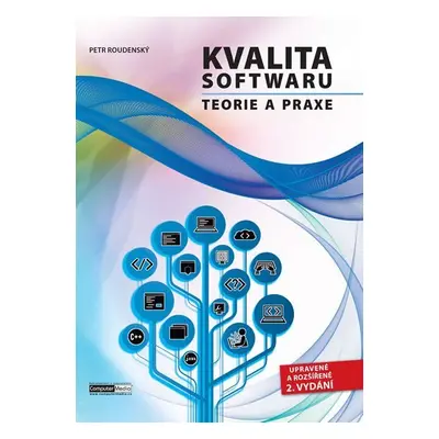 Kvalita software - Teorie a praxe, 2. vydání - Petr Roudenský