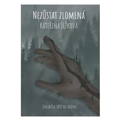 Nezůstat zlomená - Kateřina Ježková