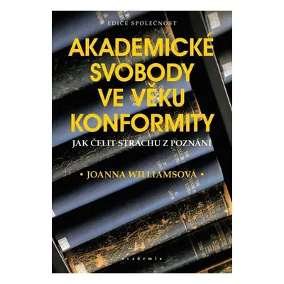 Akademická svoboda ve věku konformity - Joanna Williamsová