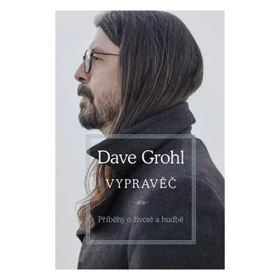 Vypravěč - Příběhy o životě a hudbě - Dave Grohl