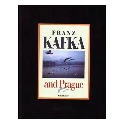 Franz Kafka and Prague - Karol Kállay