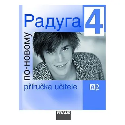 Raduga po-novomu 4 - Příručka učitele A2 - kolektiv autorů