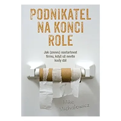 Podnikatel na konci role - Mike Michalowicz